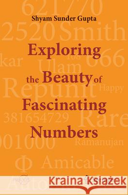 Exploring the Beauty of Fascinating Numbers Shyam Sunder Gupta 9789819724642 Springer - książka