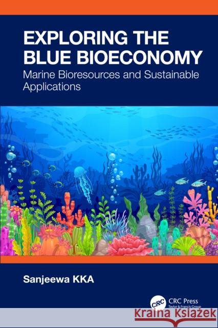 Exploring the Blue Bioeconomy: Marine Bioresources and Sustainable Applications Sanjeewa Sanjeewa 9781032761664 CRC Press - książka
