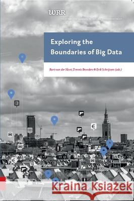 Exploring the Boundaries of Big Data Erik Schrijvers Dennis Broeders Bart Sloot 9789462983588 Amsterdam University Press - książka