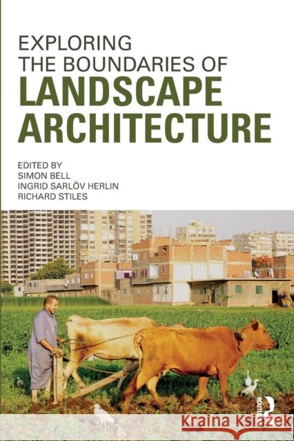 Exploring the Boundaries of Landscape Architecture Simon Bell Ingrid Sarlov Herlin Richard Stiles 9780415679855 Routledge - książka