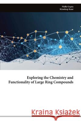 Exploring the Chemistry and Functionality of Large Ring Compounds Nidhi Gupta 9781636487649 Eliva Press - książka
