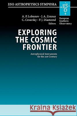 Exploring the Cosmic Frontier: Astrophysical Instruments for the 21st Century Lobanov, A. P. 9783642072598 Springer - książka