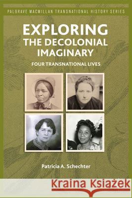 Exploring the Decolonial Imaginary: Four Transnational Lives Schechter, P. 9780230338777 Palgrave MacMillan - książka