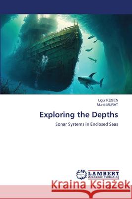 Exploring the Depths KESEN, Ugur, MURAT, Murat 9786209135682 LAP Lambert Academic Publishing - książka