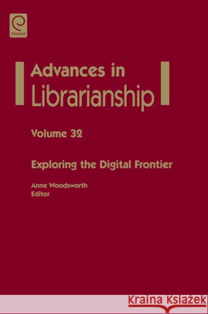 Exploring the Digital Frontier Anne Woodsworth, Anne Woodsworth 9781849509787 Emerald Publishing Limited - książka