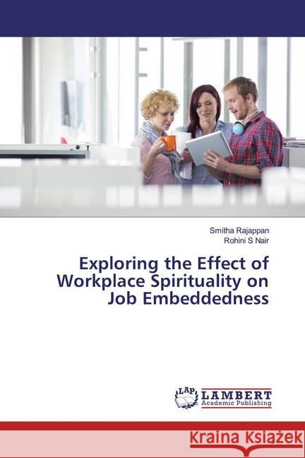 Exploring the Effect of Workplace Spirituality on Job Embeddedness Rajappan, Smitha; S Nair, Rohini 9786139876099 LAP Lambert Academic Publishing - książka