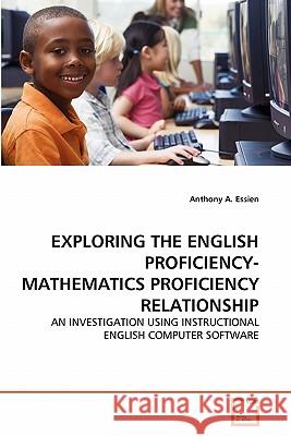 Exploring the English Proficiency-Mathematics Proficiency Relationship Anthony A. Essien 9783639275353 VDM Verlag - książka