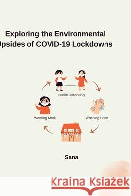 Exploring the Environmental Upsides of COVID-19 Lockdowns Sana 9783384281791 Tredition Gmbh - książka