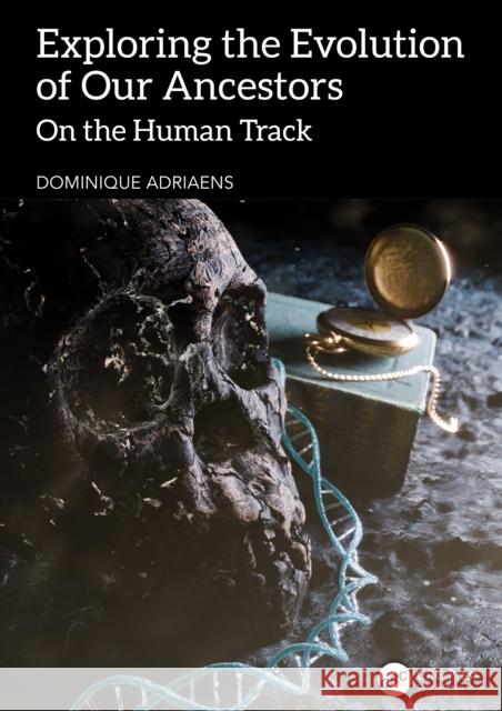 Exploring the Evolution of Our Ancestors: On the Human Track Dominique Adriaens 9781032971223 CRC Press - książka