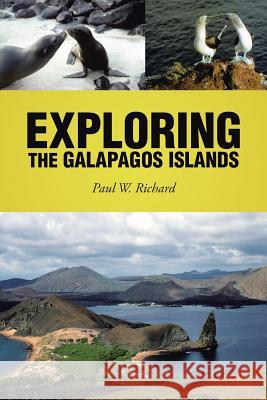 Exploring the Galapagos Islands Paul W. Richard 9781490757230 Trafford Publishing - książka