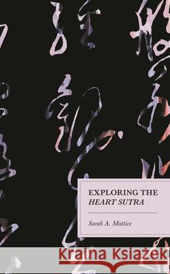 Exploring the Heart Sutra Sarah A. Mattice   9781498599405 Lexington Books - książka