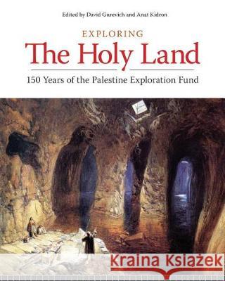 Exploring the Holy Land: 150 Years of the Palestine Exploration Fund David Gurevich Anat Kidron 9781781797068 Equinox Publishing (Indonesia) - książka