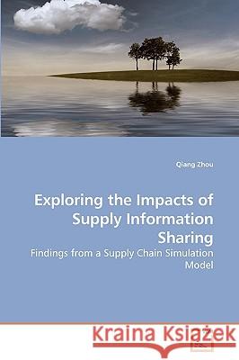 Exploring the Impacts of Supply Information Sharing Qiang Zhou 9783639212853 VDM Verlag - książka