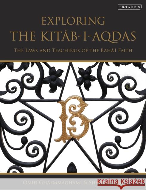 Exploring the Kitab-i-Aqdas: The Laws and Teachings of the Baha’i Faith Shahin Vafai 9780755606252 Bloomsbury Publishing PLC - książka