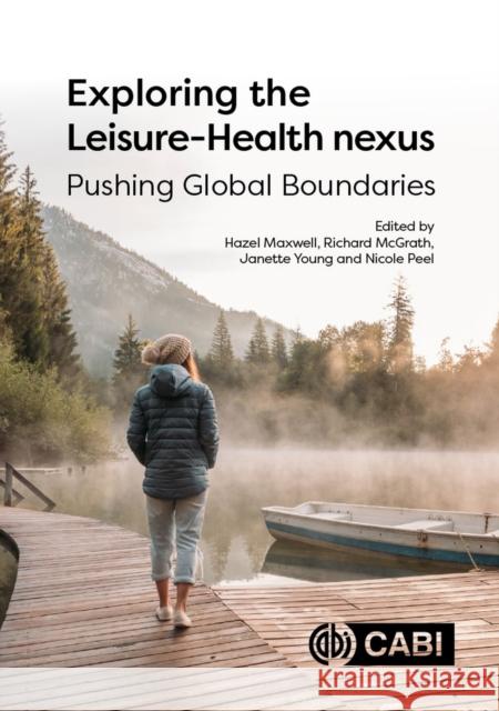 Exploring the Leisure - Health Nexus: Pushing Global Boundaries Maxwell, Hazel 9781789248142 CABI Publishing - książka