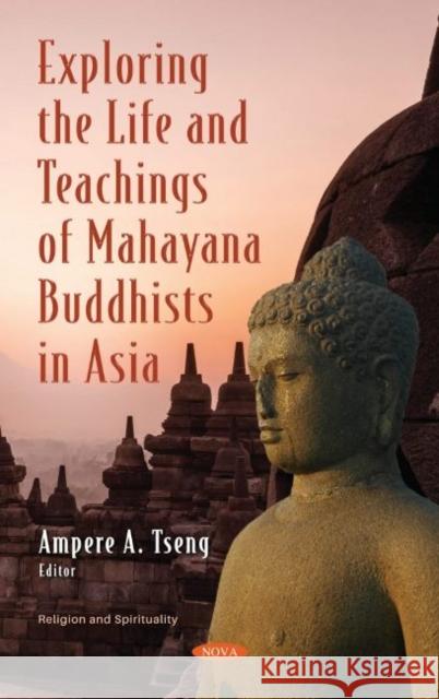 Exploring the Life and Teachings of Mahayana Buddhists in Asia Ampere A. Tseng   9781536186031 Nova Science Publishers Inc - książka