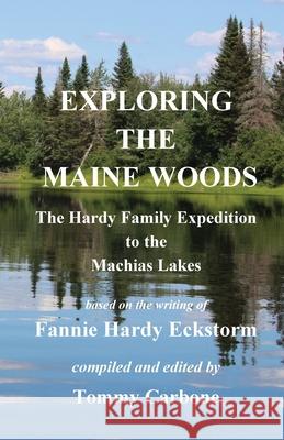 Exploring the Maine Woods - The Hardy Family Expedition to the Machias Lakes Fannie Hard Tommy Carbone 9781954048065 Burnt Jacket Publishing - książka