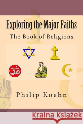 Exploring the Major Faiths: The Book of Religions Philip Koehn 9781451589559 Createspace - książka