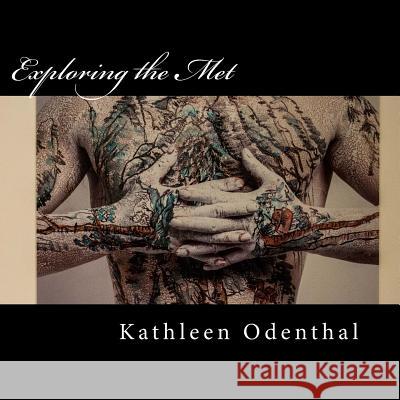 Exploring the Met Kathleen Odenthal 9781497337657 Createspace - książka