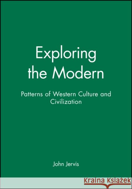 Exploring the Modern : Patterns of Western Culture and Civilization John Jervis 9780631196211 BLACKWELL PUBLISHERS - książka