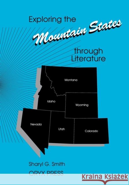 Exploring the Mountain States Through Literature Smith, Sharyl G. 9780897747837 Oryx Press - książka