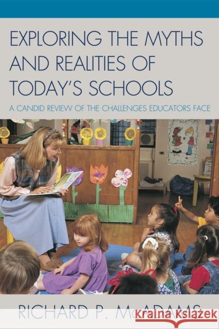 Exploring the Myths and the Realities of Today's Schools: A Candid Review of the Challenges Educators Face McAdams, Richard P. 9781607098492 Rowman & Littlefield Education - książka