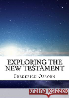 Exploring the New Testament Frederick Osborn 9781508700951 Createspace - książka