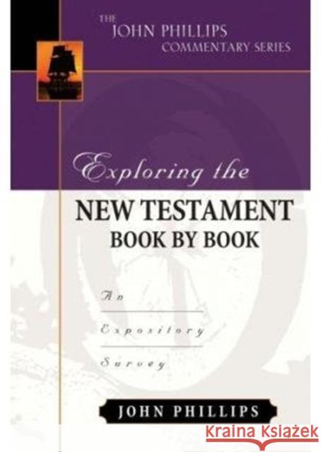 Exploring the New Testament Book by Book: An Expository Survey Phillips, John 9780825435669 Kregel Academic & Professional - książka