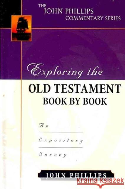 Exploring the Old Testament Book by Book: An Expository Survey John Phillips 9780825433733 Kregel Academic & Professional - książka