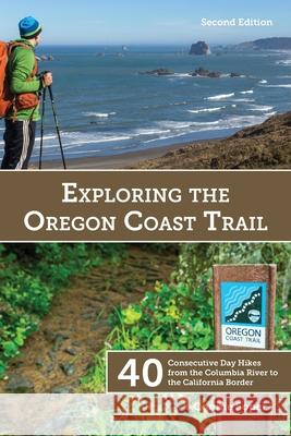 Exploring the Oregon Coast Trail: 40 Consecutive Day Hikes from the Columbia River to the California Border Connie Soper 9780976838760 Dragonfly Press - książka