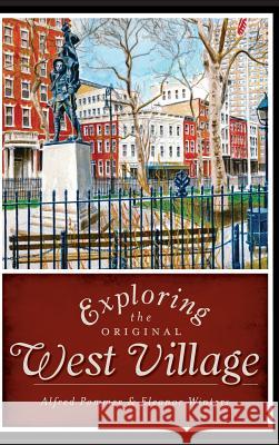 Exploring the Original West Village Alfred Pommer Eleanor Winters 9781540205476 History Press Library Editions - książka