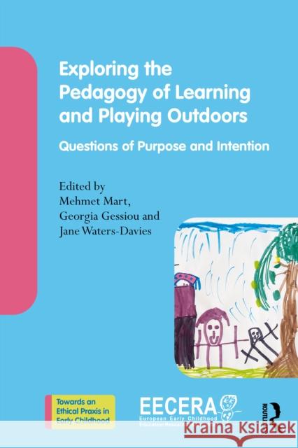 Exploring the Pedagogy of Learning and Playing Outdoors: Questions of Purpose and Intention Mehmet Mart Georgia Gessiou Jane Waters-Davies 9781032870182 Routledge - książka