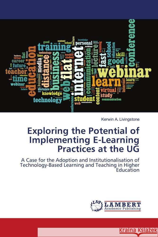 Exploring the Potential of Implementing E-Learning Practices at the UG Livingstone, Kerwin A. 9786204979403 LAP Lambert Academic Publishing - książka