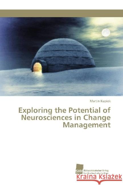 Exploring the Potential of Neurosciences in Change Management Kupiek, Martin 9783838153490 Südwestdeutscher Verlag für Hochschulschrifte - książka