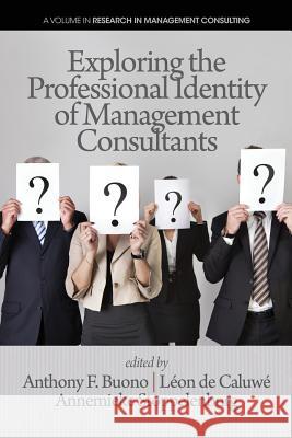 Exploring the Professional Identity of Management Consultants Anthony F. Buono Leon d Annemieke Stoppelenburg 9781623961718 Information Age Publishing - książka