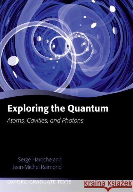 Exploring the Quantum: Atoms, Cavities, and Photons Haroche, Serge 9780199680313 Oxford University Press, USA - książka