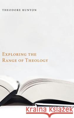 Exploring the Range of Theology Theodore Runyon 9781498258968 Wipf & Stock Publishers - książka