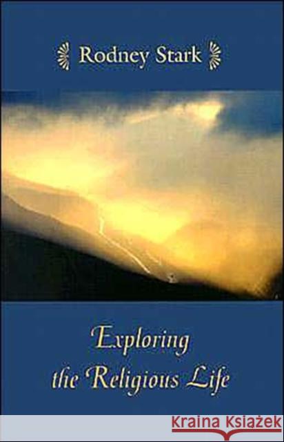 Exploring the Religious Life Rodney Stark 9780801878442 Johns Hopkins University Press - książka