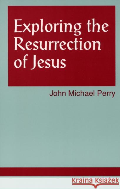 Exploring the Resurrection of Jesus John M. Perry 9781556126703 Sheed & Ward - książka