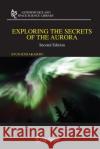 Exploring the Secrets of the Aurora Syun-Ichi Akasofu 9780387450940 Springer