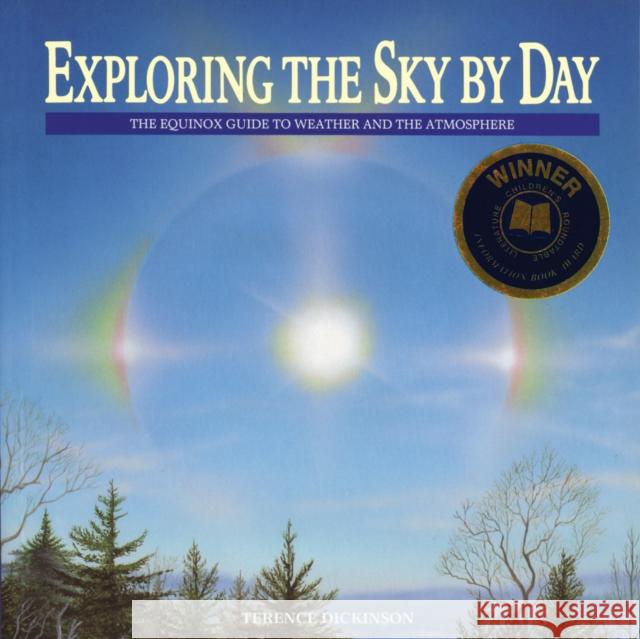 Exploring the Sky by Day: The Equinox Guide to Weather and the Atmosphere Terence Dickinson John Bianchi 9780228104308 Firefly Books - książka