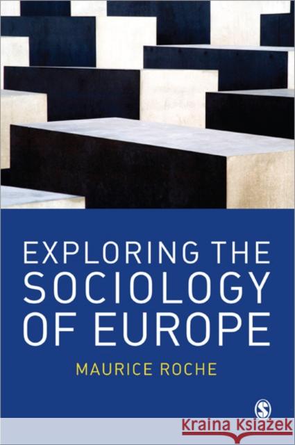 Exploring the Sociology of Europe: An Analysis of the European Social Complex Roche, Maurice 9780761940722  - książka