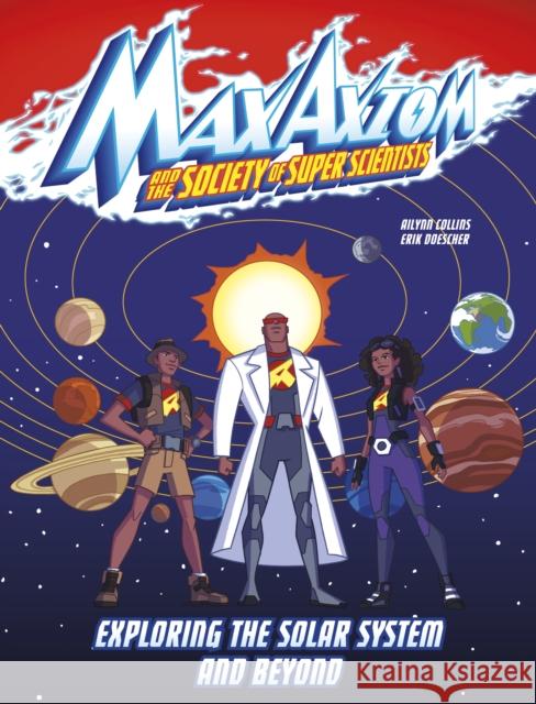 Exploring the Solar System and Beyond: A Max Axiom Super Scientist Adventure Ailynn Collins 9781398249172 Capstone Global Library Ltd - książka