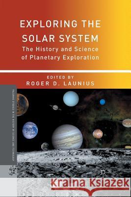 Exploring the Solar System: The History and Science of Planetary Exploration Launius, R. 9781349445141 Palgrave MacMillan - książka