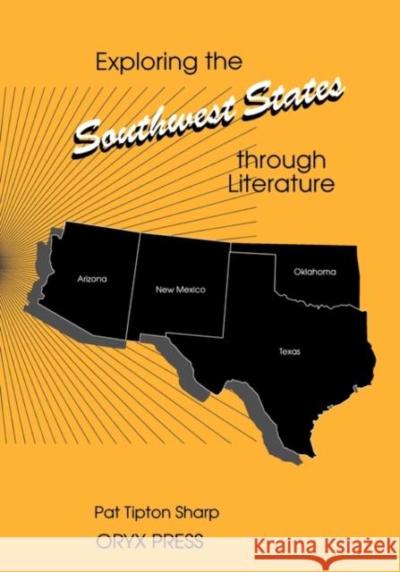 Exploring the Southwest States Through Literature Sharp, Pat T. 9780897747653 Oryx Press - książka