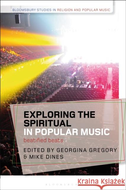 Exploring the Spiritual in Popular Music: Beatified Beats Georgina Gregory Christopher Partridge Mike Dines 9781350086920 Bloomsbury Academic - książka