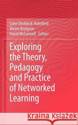 Exploring the Theory, Pedagogy and Practice of Networked Learning Lone Dirckinck-Holmfeld Vivien Hodgson David McConnell 9781461404958 Springer - książka