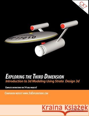 Exploring the Third Dimension: Introduction to 3d Modeling Using Strata Design 3d Dunn, Ken 9781463714499 Createspace - książka