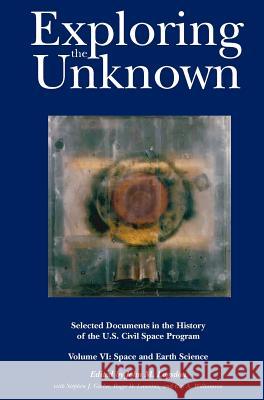 Exploring the Unknown: Selected Documents in the History of the U.S. Civil Space Program, Volume VI: Space and Earth Science (NASA History Se Logsdon, John M. 9781780396989 Books Express Publishing - książka
