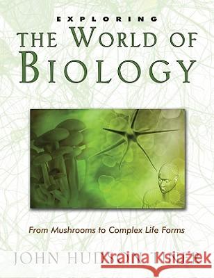 Exploring the World of Biology: From Mushrooms to Complex Life Forms John Hudson Tiner 9780890515525 Master Books - książka